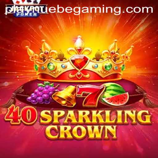 Exploring the Exciting World of 40SparklingCrown by NUEBE Gaming