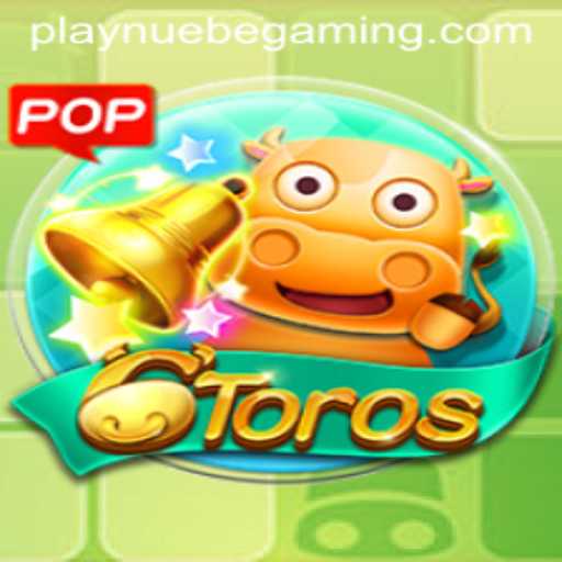 Explore the Engaging World of 6Toros with NUEBE Gaming