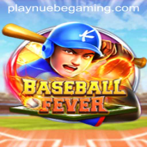 Unleashing the Thrills of BaseballFever with NUEBE Gaming