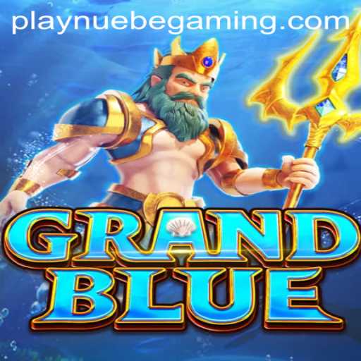 Exploring GRANDBLUE: An Insight into NUEBE Gaming's Latest Sensation