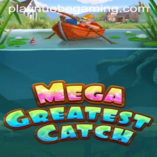Discover the Adventure of MegaGreatestCatch with NUEBE Gaming