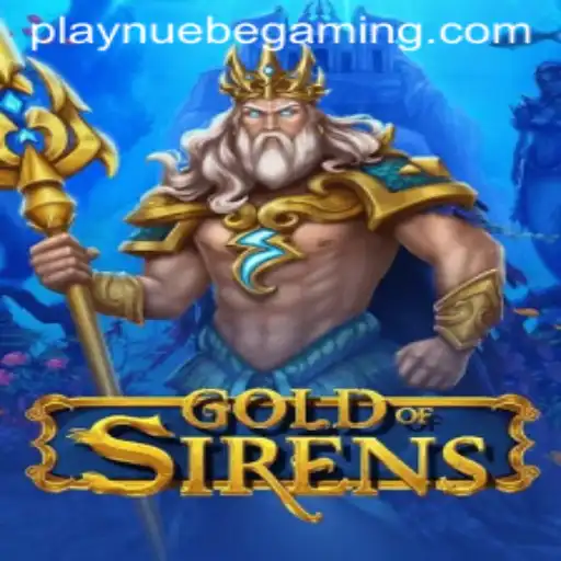 Discover the Enchanting World of GoldofSirens: NUEBE Gaming's Latest Adventure