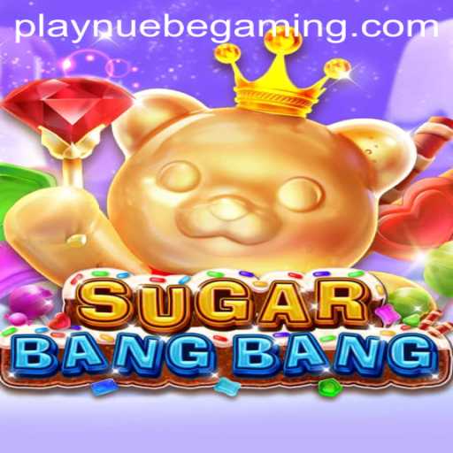 Exploring the Exciting World of SUGARBANGBANG: A NUEBE Gaming Adventure