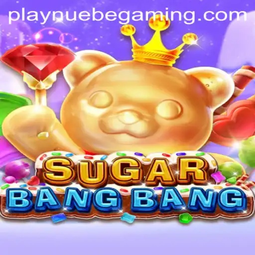 Exploring the Exciting World of SUGARBANGBANG: A NUEBE Gaming Adventure